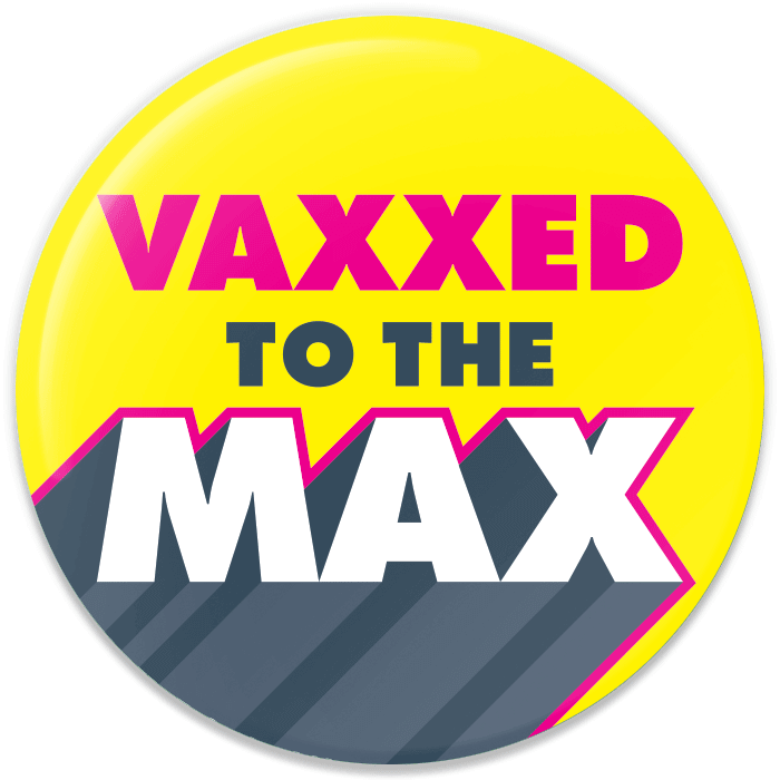 Vaxxed To The Max Button