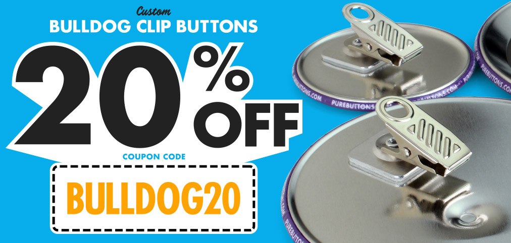 20% OFF Custom Bulldog Clip Buttons